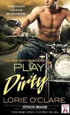 Play Dirty (The Bounty Hunters), Lorie O'Clare St. Martin's Paperbacks