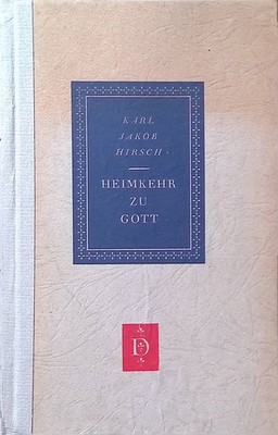 Heimkehr zu Gott : Briefe an meinen Sohn. Hirsch, Karl Jakob:
