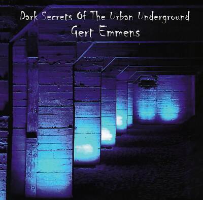 Gert Emmens - Dark Secrets Of The Urban Underground                       (neu)°