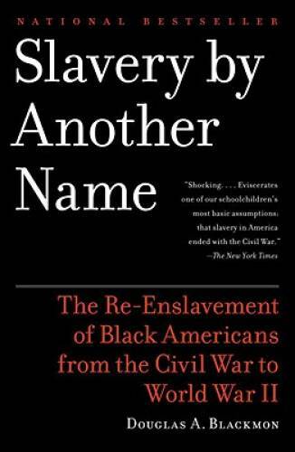 Slavery by Another Name: The Re-Enslavement of Black Americans from the C - GOOD - Picture 1 of 1