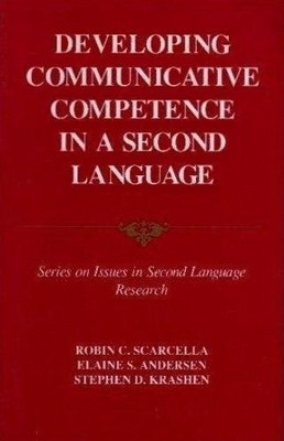 DEVELOPING COMMUNICATIVE COMPETENCE IN A SECOND LANGUAGE By Robin C Scarcella