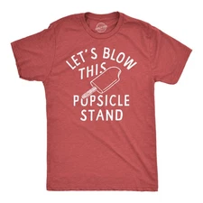 Mens Funny T Shirts Lets Blow This Popsicle Stand Sarcastic Graphic Novelty Tee