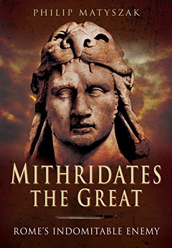 Mithridates the Great: Rome's Indomi... by Matyszak, Philip Paperback / softback