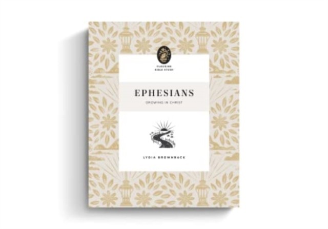 Ephesians Growing in Christ by Lydia Brownback (Paperback Book)