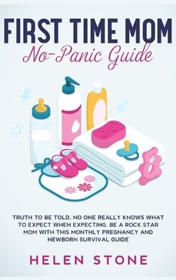 Helen Stone First Time Mom No-Panic Guide (Gebundene Ausgabe)