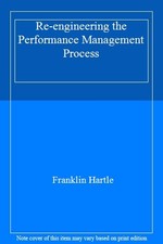 Re-engineering the Performance Management Process,Franklin Hartl