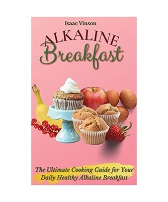Alkaline Breakfast: The Ultimate Guide for Your Daily Healthy Alkaline Breakfast