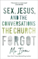 Mo Isom | Sex, Jesus, And The Conversations The Church Forgot | Taschenbuch