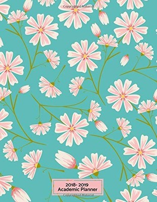 2018-2019 ACADEMIC PLANNER: PINK FLORAL WEEKLY & MONTHLY By Signature Planner
