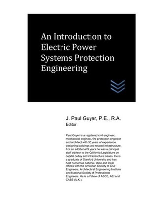An Introduction to Electric Power Systems Protection Engineering by J. Paul Guye