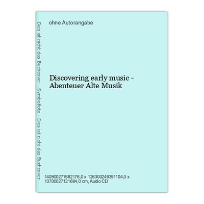 Discovering early music - Abenteuer Alte Musik