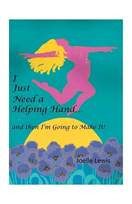 I Just Need a Helping Hand ... and then I'm Going to Make It! Joelle Lewis Buch
