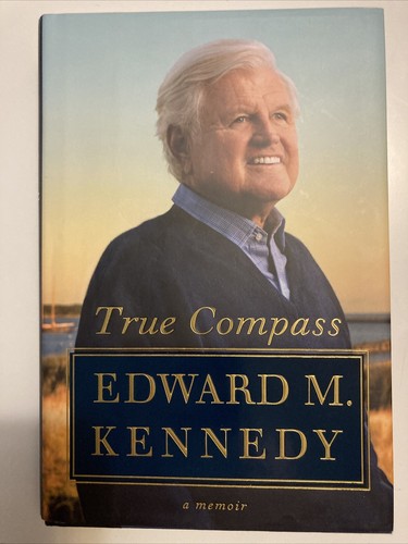 True Compass : A Memoir by Edward M. Kennedy Hardcover dust jacket Like ...