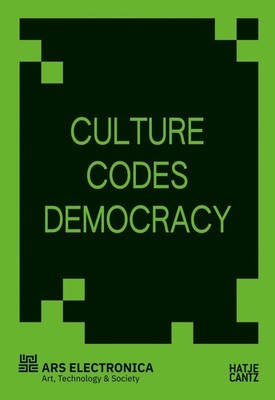 Culture Codes Democracy - A Critical Reader on Art, Technology, and Digital Sove