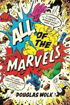 Douglas Wolk All of the Marvels (Paperback)