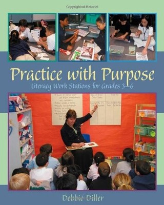 PRACTICE WITH PURPOSE: LITERACY WORK STATIONS FOR GRADES By Debbie Diller *NEW*