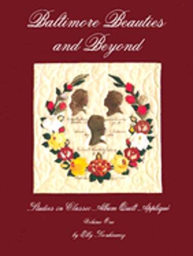 Baltimore Beauties and Beyond, Vol. II: Studies in Classic Album Quilt Applique