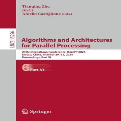 Algorithms and Architectures for Parallel Processing 24th Interna