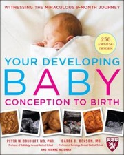 Your Developing Baby, Conception to Birth: Witnessing the Miraculous - VERY GOOD