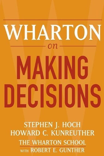 Wharton on Making Decisions - 9780471689386