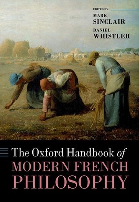 The Oxford Handbook of Modern French Philosophy by Daniel Whistler Hardcover Boo