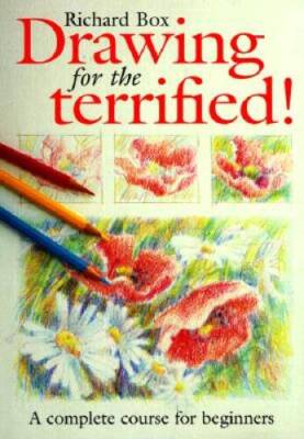 Drawing for the Terrified!  A Complete Course for Beginners - Hardcover - GOOD