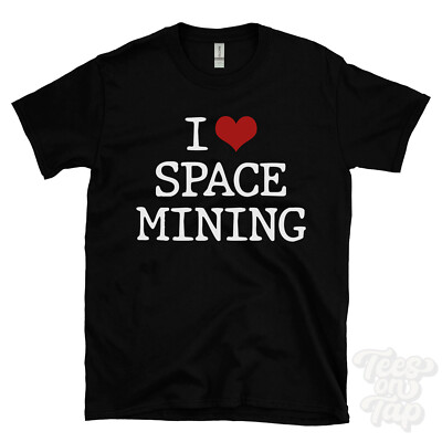 I LOVE SPACE MINING T-SHIRT Herz Asteroid Ressourcen Erforschung Astronaut Bergmann