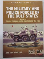 Military and Police Forces of the Gulf States : Volume 1 - Trucial States and...