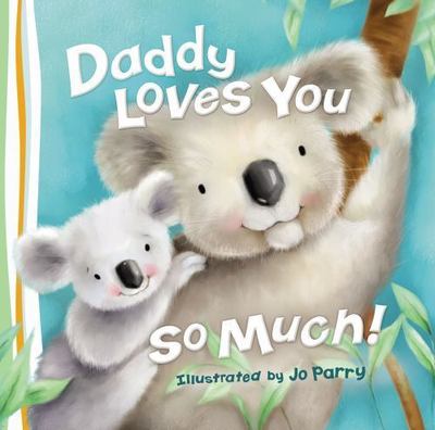 Daddy Loves You So Much - 0529123355, board book, Thomas Nelson