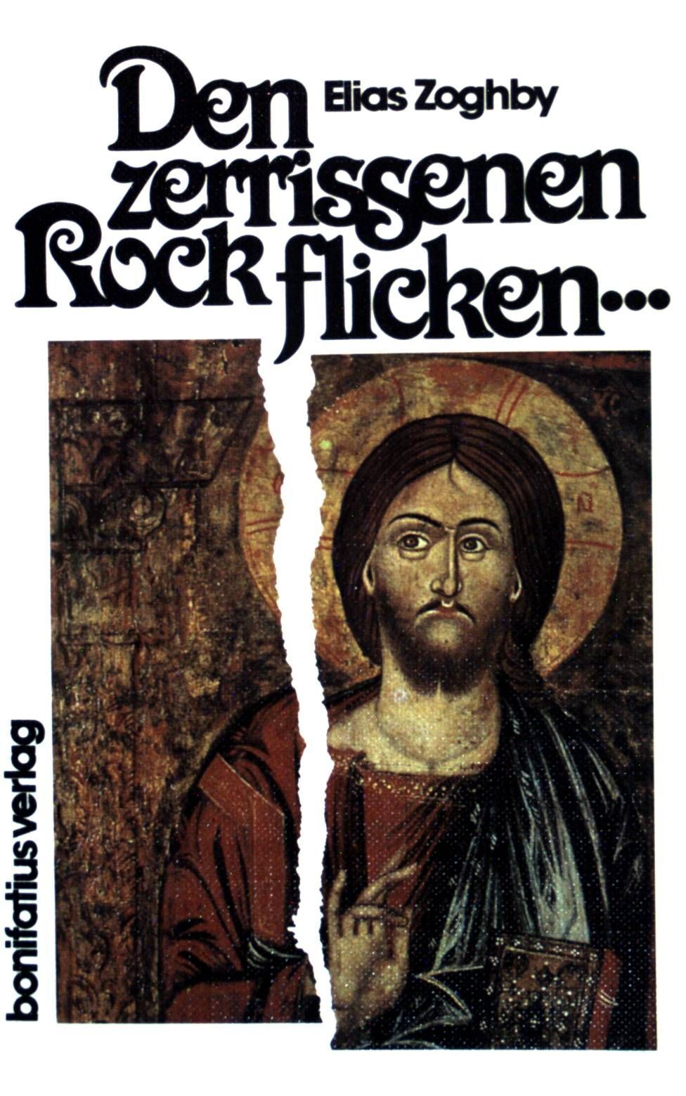 Den zerrissenen Rock flicken ... : wie lange wollen Katholiken u. Orthodo 211589 - Zoghby, Elias
