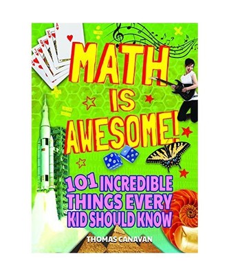 Math Is Awesome! 101 Incredible Things Every Kid Should Know, Arcturus Publishin