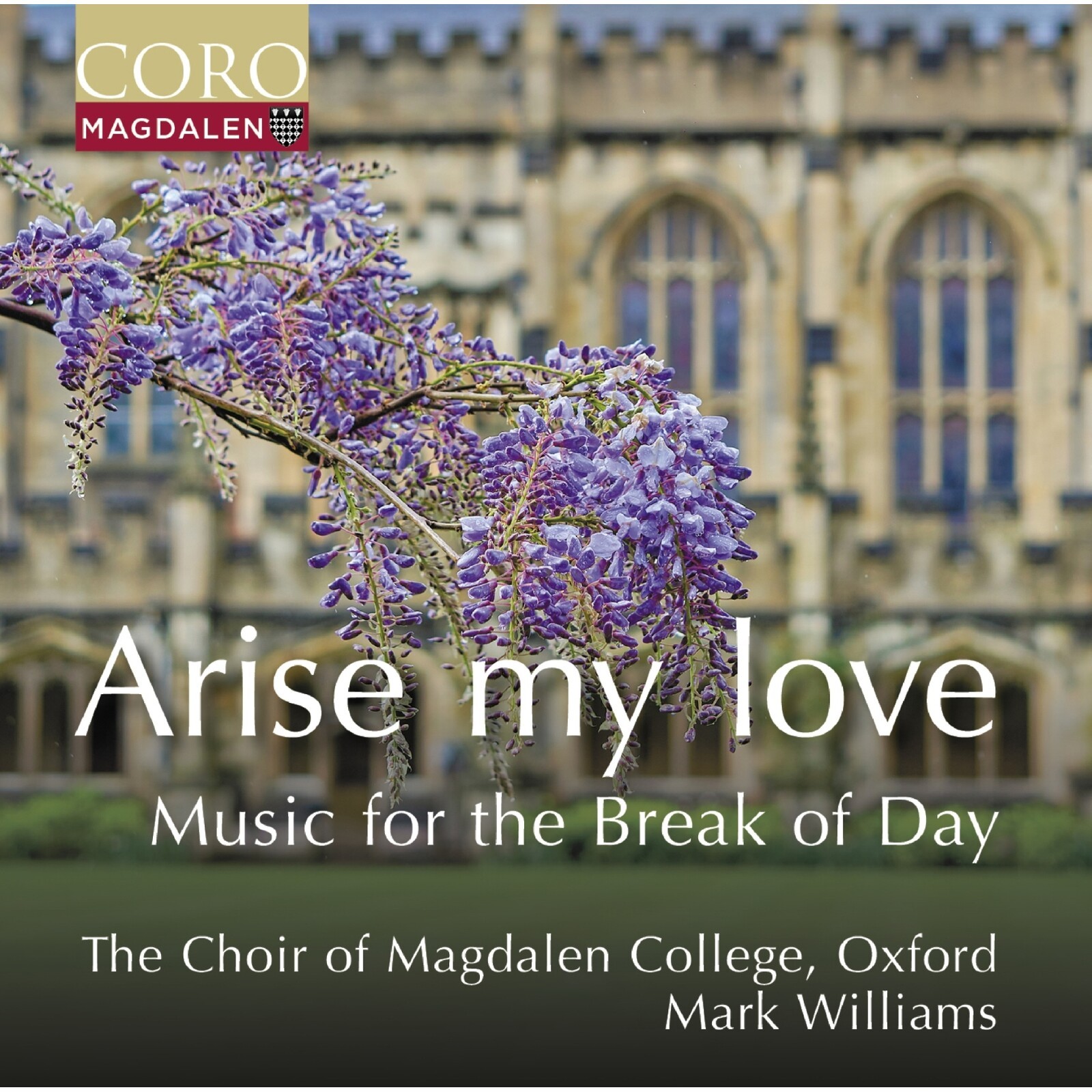 COR16216 Choir of Magdalen College Oxford Arise My Love - Music For the Break of