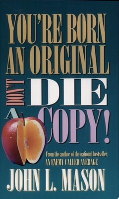 You're Born an Original, Don't Die a Copy, John Mason, Good Book