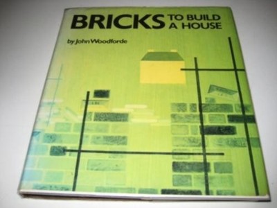 Bricks: To Build a House - Woodforde, John