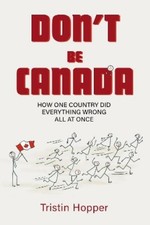 Tristin Hopper Don't Be Canada (Paperback)