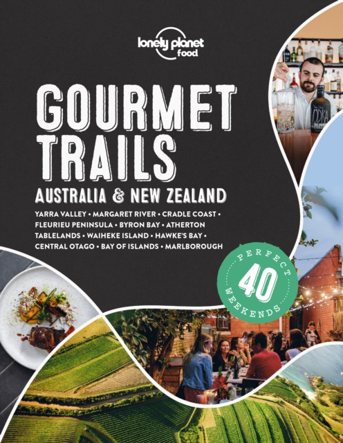 Lonely Planet Gourmet Trails - Australia & New Zealand by Anita Isalska