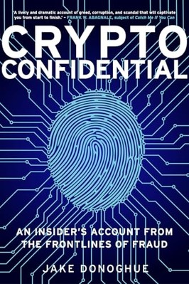 Crypto Confidential : an Insiders Account from the Fron -  NEW Jake Donoghue 202