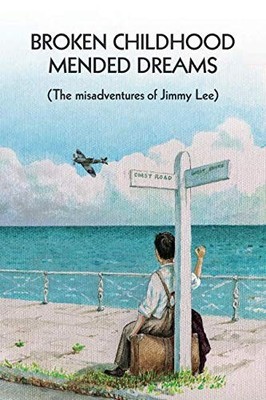 Broken Childhood, Mended Dreams: The Misadventures of J by Lee, Jimmy 1999628411