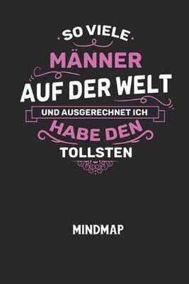 SO VIELE MNNER AUF DER WELT UND AUSGERECHNET ICH HABE DEN TOLLSTEN - Mindmap: Ar