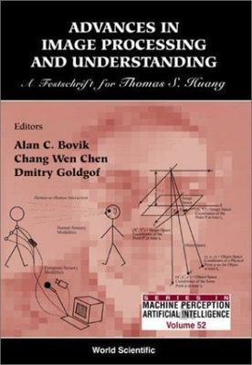 ADVANCES IN IMAGE PROCESSING & UNDERSTANDING: A FESTSCHRIFT FOR THOMAS S HUANG (