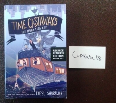 Time Castaways Book 1 The Mona Lisa Key - Liesl Shurtliff 9/18 Paperback NEW ARC