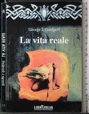 LA VITA REALE. GEORGE GURDJIEFF. LIBRITALIA.