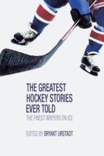 Greatest Hockey Stories Ever Told: The Finest Writers On Ice - Paperback - GOOD