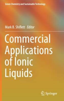 Commercial Applications of Ionic Liquids by Mark B Shiflett: New