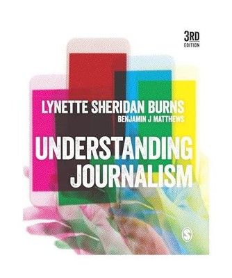 Understanding Journalism, Lynette Sheridan Burns, Benjamin J. Matthews