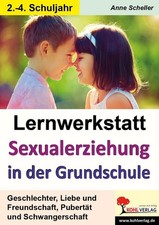 Lernwerkstatt - Sexualerziehung in der Grundschule Anne Scheller