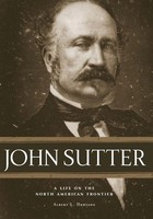 John Sutter A Life On The North American Frontier Hurtado L. Albert Taschenbuch