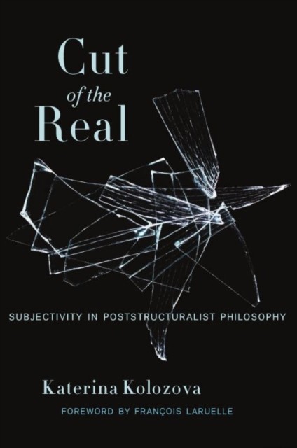 Cut of the Real by Katerina Kolozova PAPERBACK 9780231166119