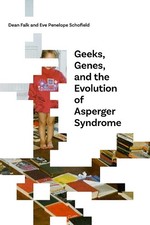 Geeks, Genes, and the Evolution of Asperger Syndrome by Dean ... - 9780826356925
