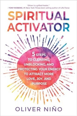 Spiritual Activator: 5 Steps to Clearing, Unblocking... by Nino, Oliver Hardback